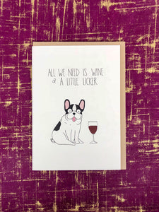 "All We Need Is Wine & A Little Licker" Pupper Card